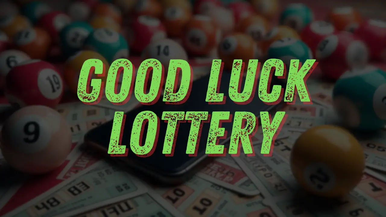 good luck lottery